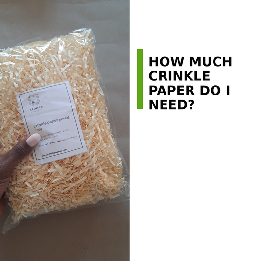 How much crinkle paper do I need?