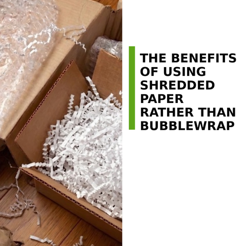 The Benefits of Using Shredded Paper rather than Bubblewrap